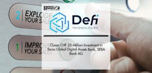 DeFi Technologies Closes CHF 25 Million Investment in Swiss Global Digital Assets Bank, SEBA Bank AG | Fintech Finance