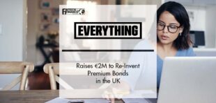 EVERYTHING Raises €2M to Re-Invent Premium Bonds in the UK | Fintech Finance