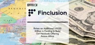 Finclusion Group Raises an Additional Us$20 Million in Funding to Build Out Neobank Offering Across Africa | Fintech Finance