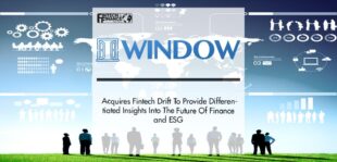 Window acquires Fintech Drift to provide differentiated insights into the future of finance and ESG | Fintech Finance