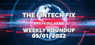 The Fintech Fix, Weekly Roundup 05/01/2022 | Fintech Finance