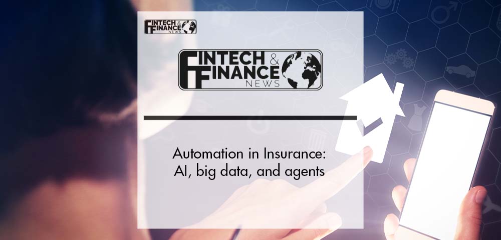 Automation in Insurance: AI, big data, and agents | Fintech Finance