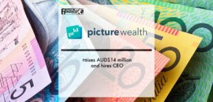 PictureWealth raises AUD$14 million and hires CEO | Fintech Finance