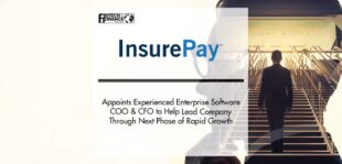 InsurePay Appoints Experienced Enterprise Software COO & CFO to Help Lead Company Through Next Phase of Rapid Growth | Fintech Finance