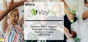 VizyPay Achieves $2B in Payments Processed in Four Years; Expects to Surpass $4B in 2022 | Fintech Finance