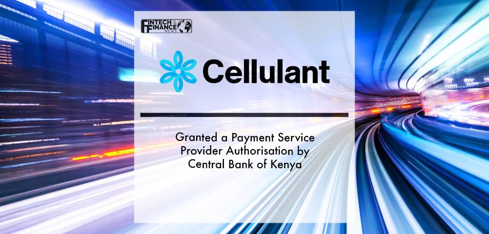 Cellulant Granted a Payment Service Provider Authorisation by Central Bank of Kenya | Fintech Finance