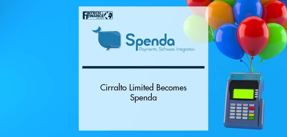 Cirralto Limited Becomes Spenda | Fintech Finance