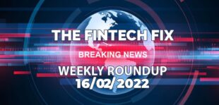 The Fintech Fix 16/02/2022 | Fintech Finance