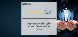 MonetaGo Appoints Oswald Kuyler to Lead Expansion into Europe | Fintech Finance