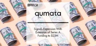 Qumata Signals Expansion With Extension of Series A Funding to $23M | Fintech Finance