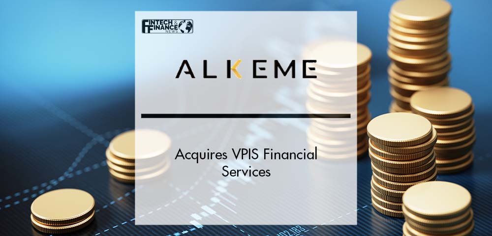 ALKEME Acquires VPIS Financial Services | Fintech Finance
