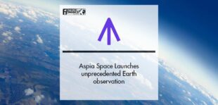 Aspia Space launches unprecedented Earth observation intelligence | Fintech Finance