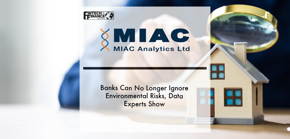 Banks Can No Longer Ignore Environmental Risks, Data Experts Show | Fintech Finance