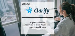 Clarify Health Acquires Embedded Healthcare to Scale Value-Based Care for Health Plans | Fintech Finance