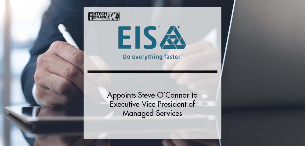 Digital Insurance Platform EIS Appoints Steve O’Connor to Executive Vice President of Managed Services | Fintech Finance