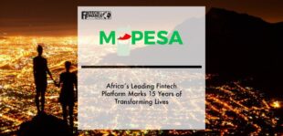 M-Pesa Marks 15 Years of Transforming Lives | Fintech Finance