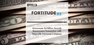 Fortitude Re Announces $4 Billion Annuity Reinsurance Transaction with Taiyo Life Insurance Company | Fintech Finance