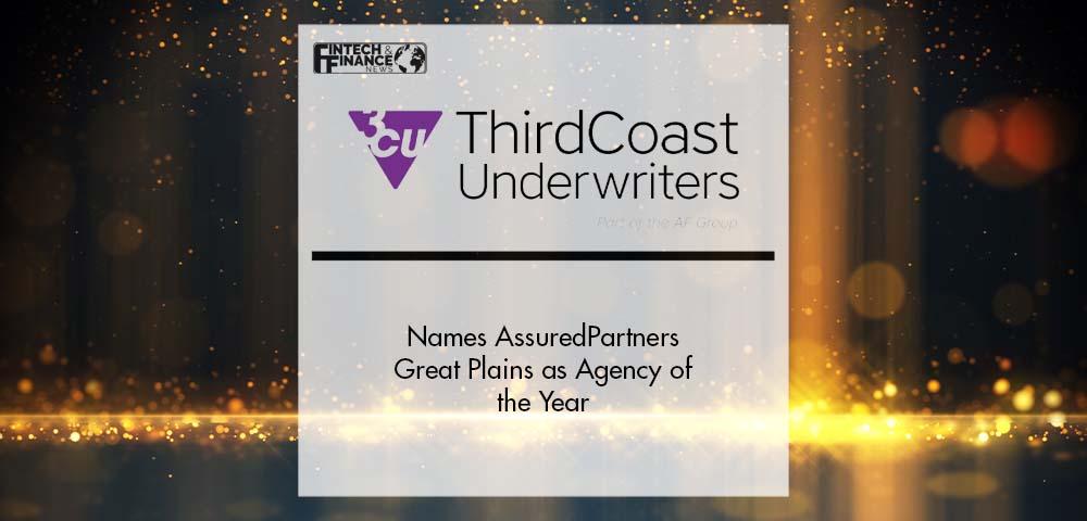Third Coast Underwriters Names AssuredPartners Great Plains as Agency of the Year | Fintech Finance