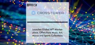 CrossTower Launches Global NFT Marketplace, Offers Rare Music, Art, Movie and Sports Collectibles | Fintech Finance