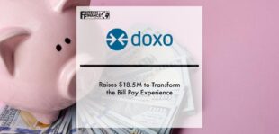 doxo Raises $18.5M to Transform the Bill Pay Experience | Fintech Finance