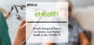 eHealth Unveils Inaugural Report on Seniors and Mental Health in the COVID-19 Era | Fintech Finance