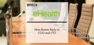 eHealth Hires Roman Rariy as COO and CTO | Fintech Finance
