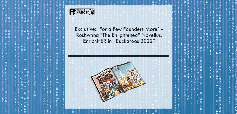 Exclusive: ‘For a Few Founders More’ – Roshwnna "The Enlightened" Novellus, EnrichHER in “Buckaroos 2022” | Fintech Finance