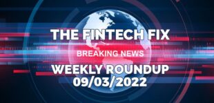 The Fintech Fix 09/03/2022 | Fintech Finance