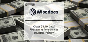 Wisedocs Closes $4.1M Financing to Revolutionize the Insurance Industry | Fintech Finance