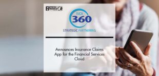 SCI 360, a Salesforce Partner, Announces Insurance Claims App for the Financial Services Cloud | Fintech Finance