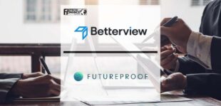 FutureProof Technologies Selects Betterview | Fintech Finance