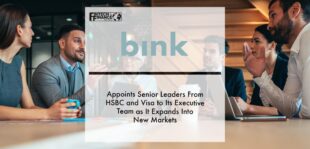 Bink appoints senior leaders from HSBC and Visa to its executive team as it expands into new markets | Fintech Finance
