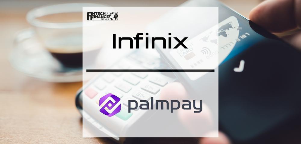Infinix Announces Infinix Wallet in Partnership with PalmPay | Fintech Finance