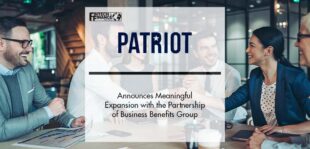 Patriot Growth Insurance Services Announces Meaningful Expansion with the Partnership of Business Benefits Group | Fintech Finance