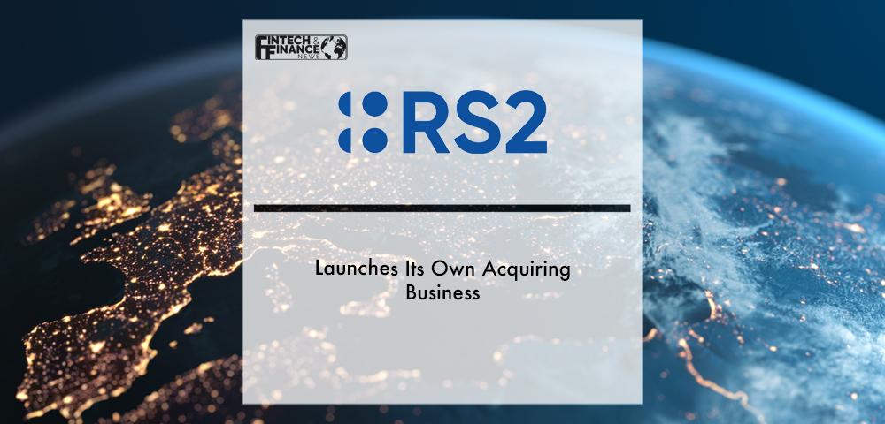 RS2 launches its own Acquiring Business | Fintech Finance