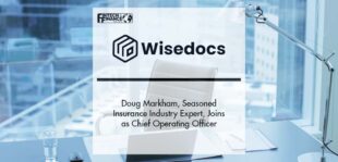 Doug Markham, Seasoned Insurance Industry Expert, Joins Wisedocs as Chief Operating Officer | Fintech Finance
