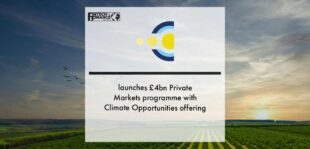Border to Coast launches £4bn Private Markets programme with Climate Opportunities offering | Fintech Finance
