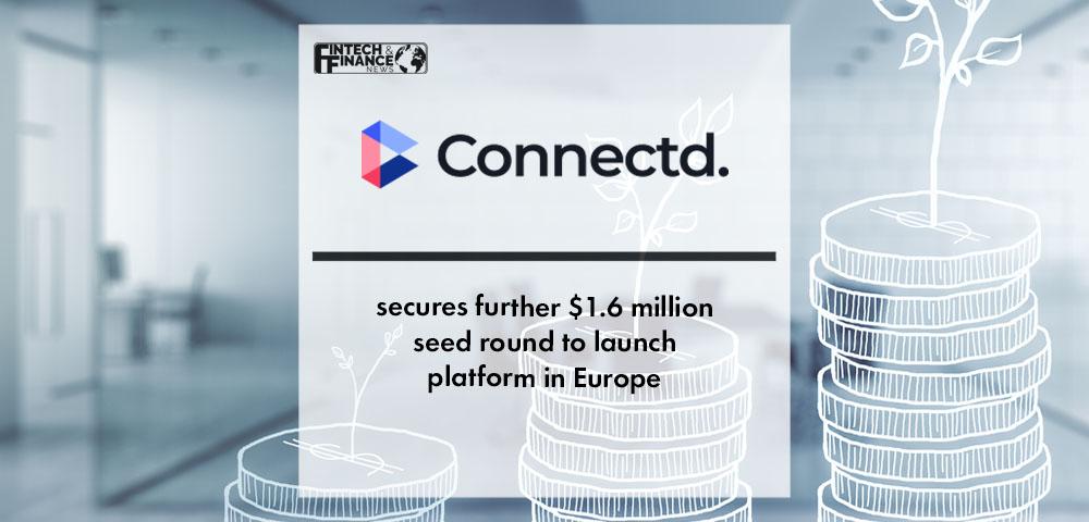 Connectd secures further $1.6 million seed round to launch platform in Europe | Fintech Finance