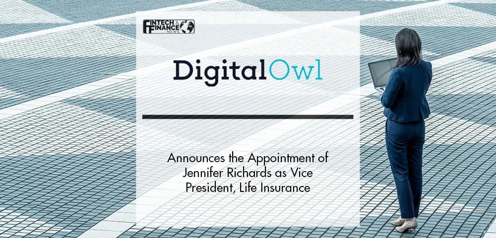 DigitalOwl Announces the Appointment of Jennifer Richards as Vice President, Life Insurance | Fintech Finance