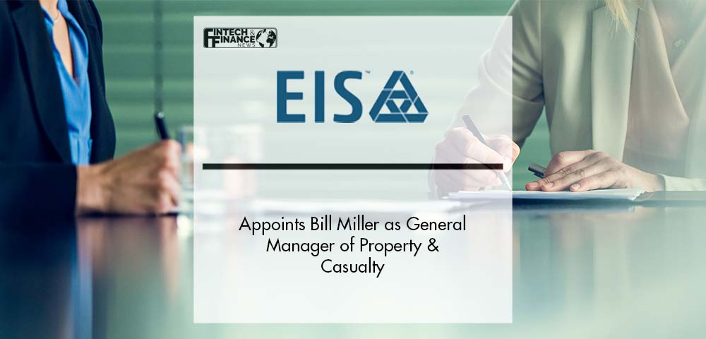EIS Appoints Bill Miller as General Manager of Property & Casualty | Fintech Finance