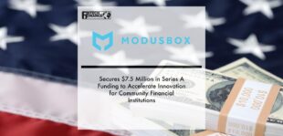 ModusBox Secures $7.5 Million in Series A Funding to Accelerate Innovation for Community Financial Institutions | Fintech Finance