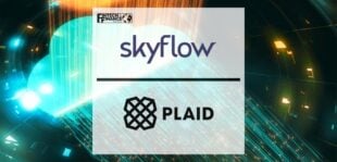 Skyflow Partners With Plaid To Help Fintechs Prioritize Privacy and Global Data Protection | Fintech Finance