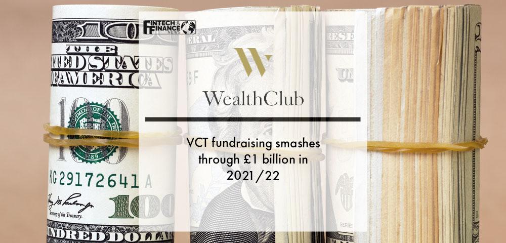 VCT fundraising smashes through £1 billion in 2021/22 | Fintech Finance