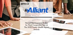 Alliant Private Client Named Best Insurance Broker for Third Consecutive Year at The 2022 Family Wealth Report Awards | Fintech Finance