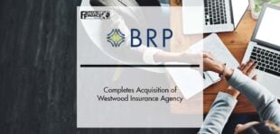 BRP Group, Inc. Completes Acquisition of Westwood Insurance Agency | Fintech Finance