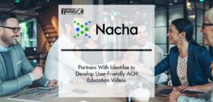 Identifee Partners With Nacha Consulting to Develop User-Friendly ACH Education Videos | Fintech Finance
