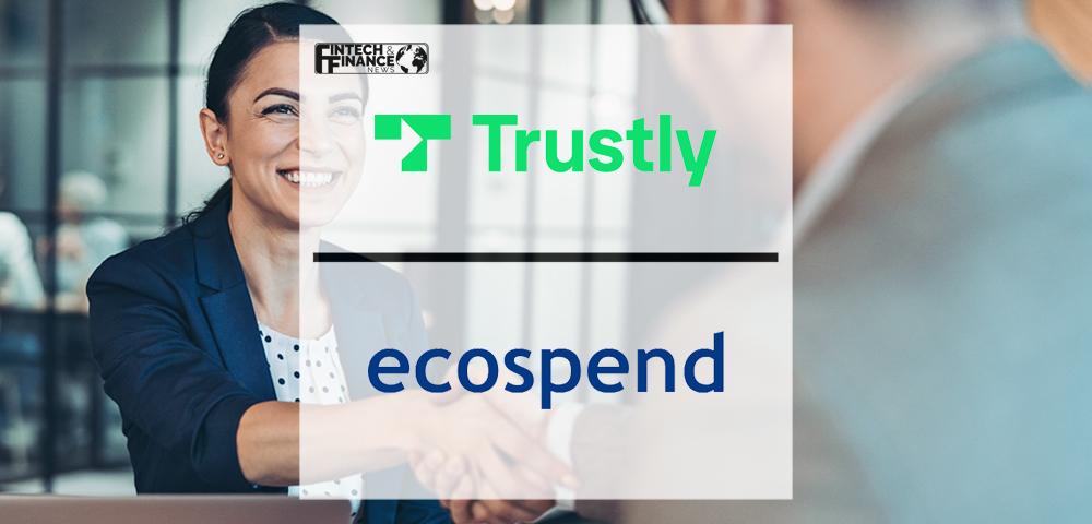 Trustly acquires Ecospend, further strengthening position in the UK | Fintech Finance