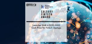 Calgary Fintech Award Launches With a $250,0000 Cash Prize for Fintech Startups | Fintech Finance