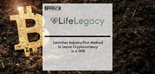 LifeLegacy Launches Industry-First Method to Leave Cryptocurrency in a Will | Fintech Finance