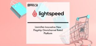 Lightspeed Launches Innovative New Flagship Omnichannel Retail Platform | Fintech Finance